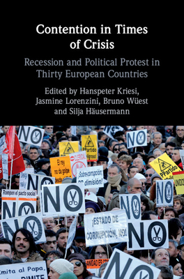 Contention in Times of Crisis: Recession and Political Protest in Thirty European Countries (Hardcover)