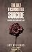 The Day I Committed Suicide...