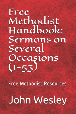 Free Methodist Handbook: Sermons on Several Occasions (Sermons 1-53): Virtual Church Resources
