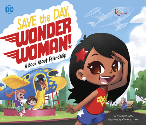 Save the Day, Wonder Woman!: A Book About Friendship (Dc Super Heroes)