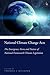 National Climate Change Acts: The Emergence, Form and Nature of National Framework Climate Legislation (Global Energy Law and Policy)