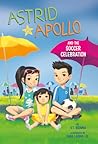 Astrid and Apollo and the Soccer Celebration by V.T. Bidania