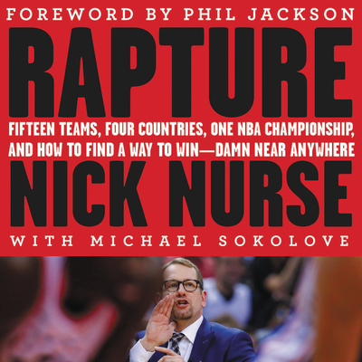 Rapture: Fifteen Teams, Four Countries, One NBA Championship, and How to Find a Way to Win Damn Near Anywhere