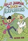 Billy Johnson and His Duck Are Explorers by Mathew New