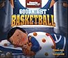 Goodnight Basketball by Michael Dahl