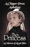 The Princess: A Collection of Royal Tales The Princess: A Collection of Royal Tales