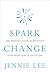 Spark Change by Jennie Lee