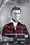 Pursuing John Brown: On the Trail of a Radical Abolitionist (Ohio History and Culture) Pursuing John Brown: On the Trail of a Radical Abolitionist (Ohio History and Culture)