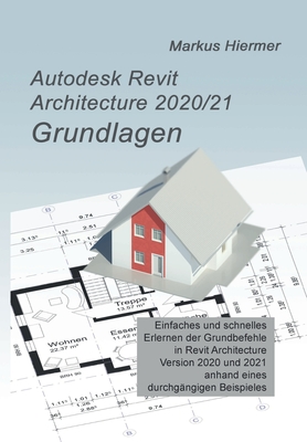 Autodesk Revit Architecture 2020/2021 Grundlagen (German Edition)