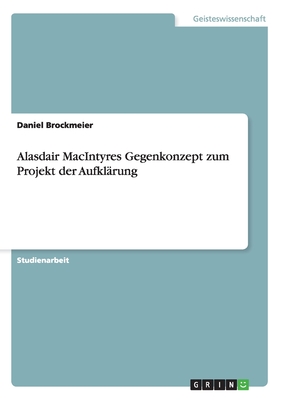 Alasdair MacIntyres Gegenkonzept zum Projekt der Aufklärung (German Edition)