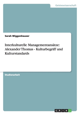 Interkulturelle Managementansätze: Alexander Thomas - Kulturbegriff und Kulturstandards (German Edition)