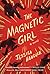 The Magnetic Girl: A Novel (Cold Mountain Fund Series)