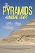 The Pyramids of Ancient Egypt: The History of Antiquity’s Most Famous Monuments