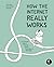How the Internet Really Works