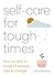 Self-care for Tough Times: ...