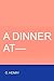 A Dinner at---