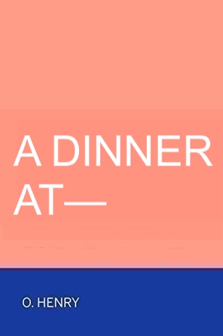 A Dinner at--- (Unknown Binding)