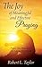 The Joy of Meaningful and Effective Praying by Robert L. Taylor