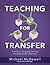Teaching for Transfer: A Gu...