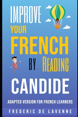 Improve your French by reading - Candide - Adapted version for French learners: French novel adapted for French learners in useful French words for ... Edition) (Progress in French by Reading)