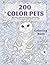 200 Color Pets - Coloring Book - Bulldogs, American Shorthair... by Maya Hill