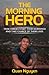 The Morning Hero: How Heroe...