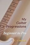 My Guitar Progressions by C.L.  Nichols