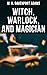 Witch, Warlock, and Magician: Historical Account of Magic and Witchcraft in England and Scotland