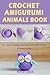 Crochet Amigurumi Animals B...