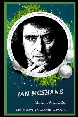 Ian McShane Legendary Coloring Book: Relax and Unwind Your Emotions with our Inspirational and Affirmative Designs
