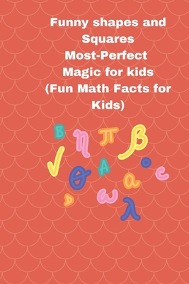 Funny shapes and Squares: Most-Perfect Magic for kids (Fun Math Facts for Kids)