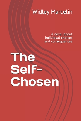 The Self-Chosen: A novel about individual choices and consequences