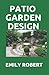 PATIO GARDEN DESIGN: The St...