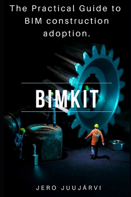 BIMKIT: The Practical Guide to BIM construction adoption