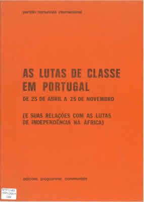 Lutas de Classe em Portugal de 25 de Abril a 25 de Novembro (e suas Relações com as Lutas de Independência na África)