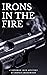 Irons in the Fire by Bowen Greenwood