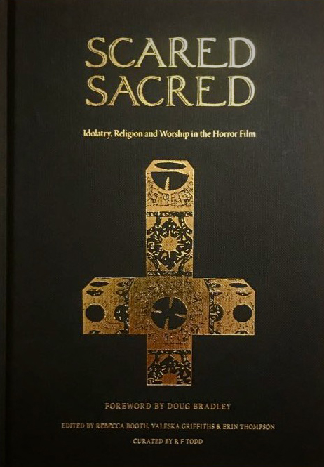 Scared Sacred: Idolatry, Religion and Worship in the Horror Film (Hardcover)