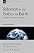 Salvation to the Ends of the Earth: A Biblical Theology of Mission