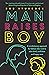 Man Raises Boy: A revolutionary approach for fathers who want to raise kind, confident and happy sons