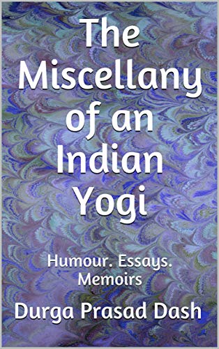 The Miscellany of an Indian Yogi (Book-1): Humour. Essays