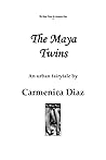 The Maya Twins by Carmenica Diaz The Maya Twins by Carmenica Diaz