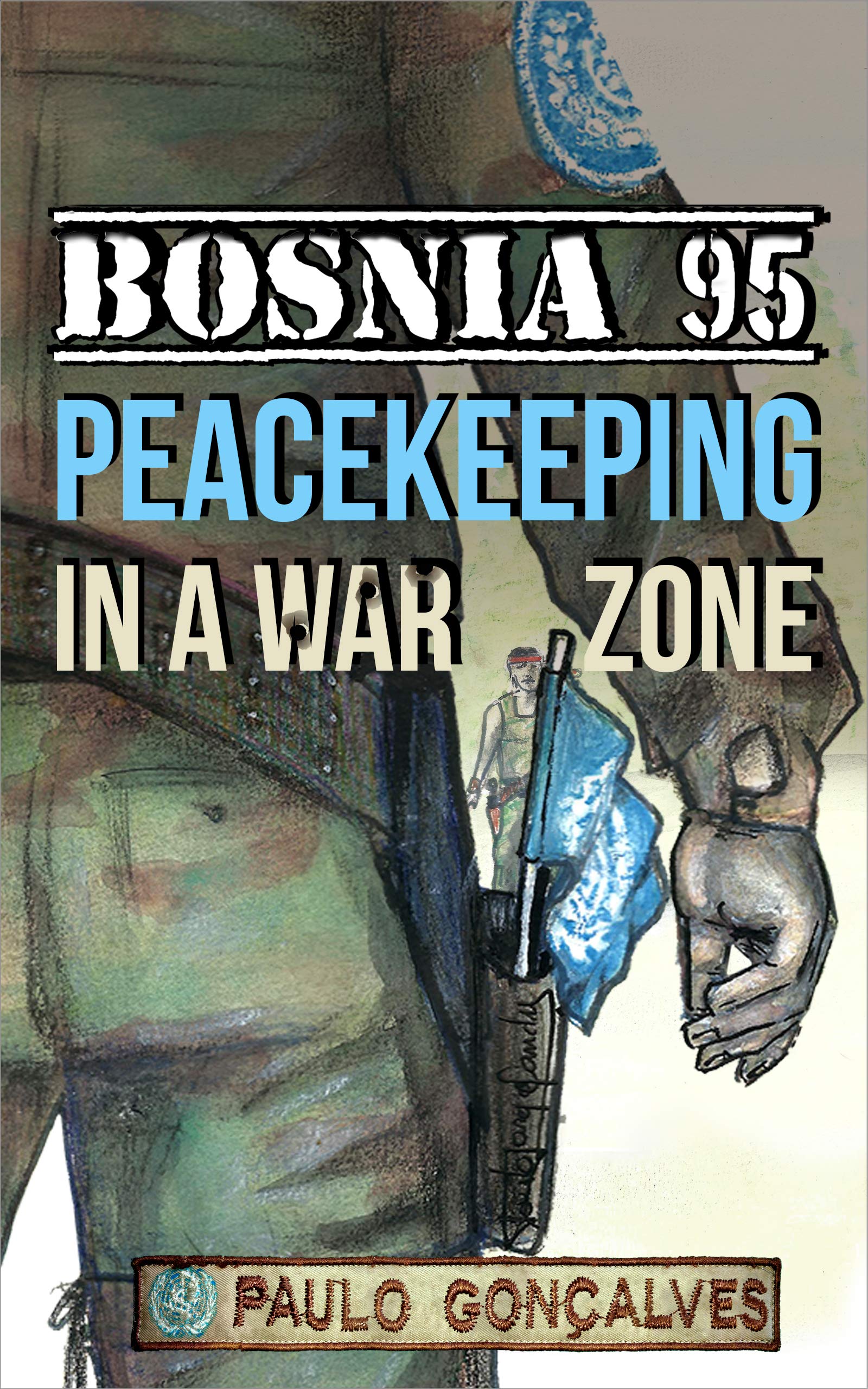 Bosnia 95: Peacekeeping in a War zone (UN mission diaries)