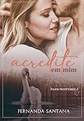 Acredite em mim (Trilogia Anjos Protetores Livro 1)