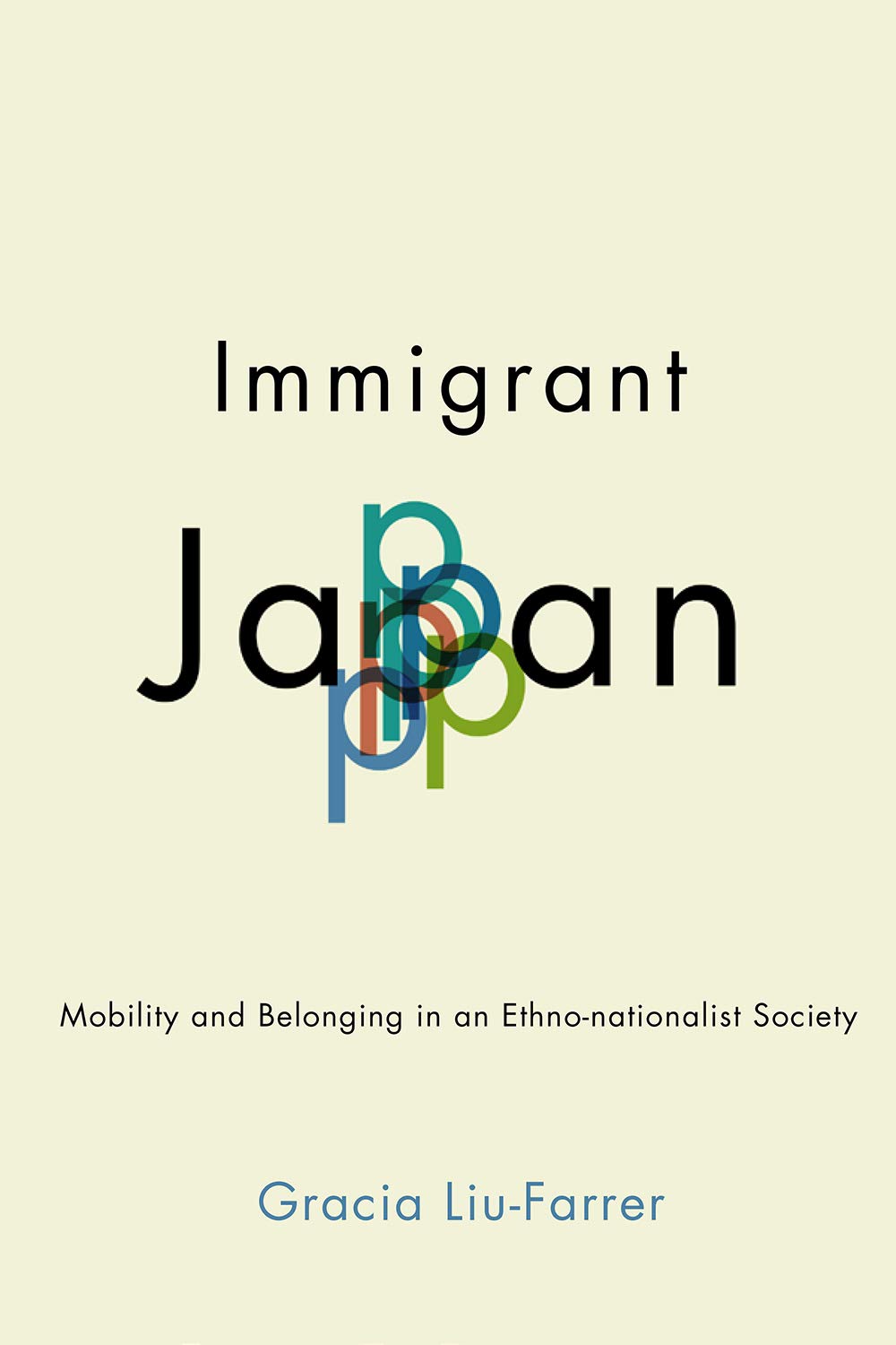 Immigrant Japan: Mobility and Belonging in an Ethno-Nationalist Society (Kindle Edition)