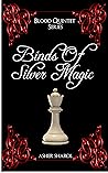 Binds of Silver Magic by Asher Sharol Binds of Silver Magic by Asher Sharol