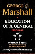 George C. Marshall: Education of a General: 1880-1939