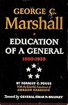 George C. Marshall: Education of a General: 1880-1939