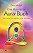 Das große illustrierte Aura-Buch by Peter Michel