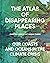 The Atlas of Disappearing P...