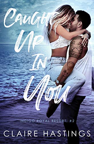 Caught Up In You (Indigo Royal Resort, #2)